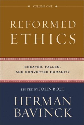 Reformed Ethics  Created, Fallen, and Converted Humanity 1