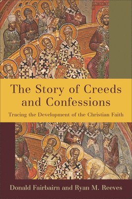 The Story of Creeds and Confessions 1