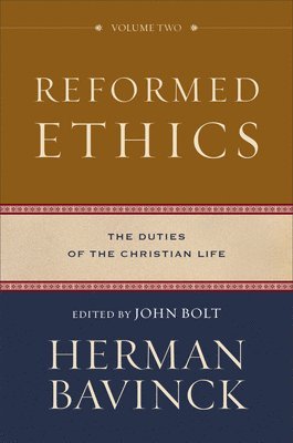 Reformed Ethics  The Duties of the Christian Life 1