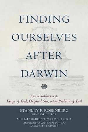 Stanley P. Rosenberg, Michael Burdett, Michael Lloyd, Benno Van Den Toren, Stanley P. Rosenberg, Stanley P Rosenberg - Finding Ourselves after Darwin – Conversations on the Image of God, Original Sin, and the Problem of Evil, Häftad