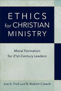 bokomslag Ethics for Christian Ministry  Moral Formation for TwentyFirstCentury Leaders