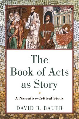 The Book of Acts as Story  A NarrativeCritical Study 1