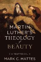 bokomslag Martin Luther`s Theology of Beauty  A Reappraisal