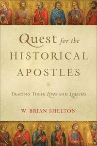 bokomslag Quest for the Historical Apostles  Tracing Their Lives and Legacies