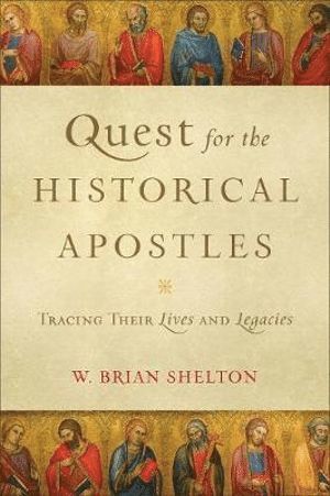 bokomslag Quest for the Historical Apostles  Tracing Their Lives and Legacies