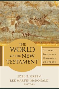 bokomslag The World of the New Testament  Cultural, Social, and Historical Contexts