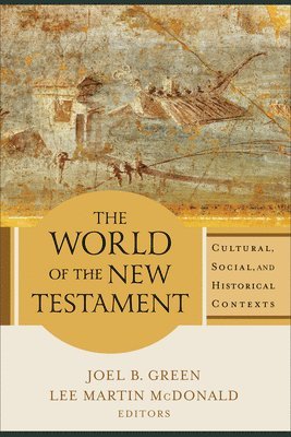 The World of the New Testament  Cultural, Social, and Historical Contexts 1