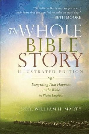 Dr. William H. Marty, William H. Marty, Marty - Whole Bible Story – Everything That Happens in the Bible in Plain English, Häftad