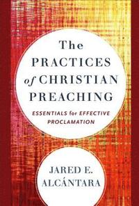 bokomslag Alcántara, J: Practices of Christian Preaching