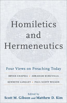 Homiletics and Hermeneutics – Four Views on Preaching Today
