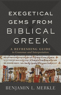Benjamin L. Merkle, Benjamin L Merkle - Exegetical Gems from Biblical Greek, Häftad