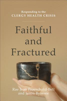 Faithful and Fractured  Responding to the Clergy Health Crisis 1