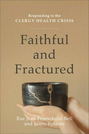 Faithful and Fractured  Responding to the Clergy Health Crisis 1