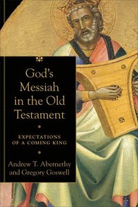 bokomslag God`s Messiah in the Old Testament  Expectations of a Coming King