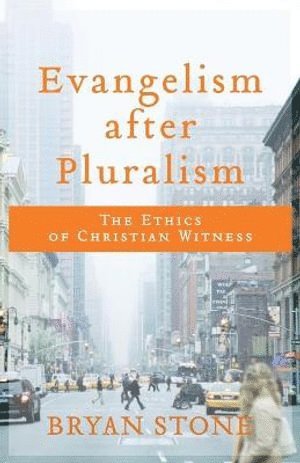 bokomslag Evangelism after Pluralism - The Ethics of Christian Witness