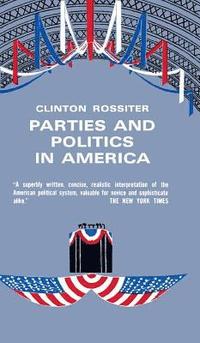 bokomslag Parties And Politics In America