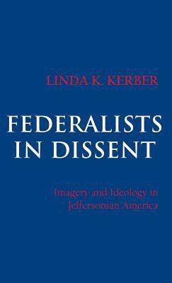 Linda K. Kerber - Federalists in Dissent, Inbunden
