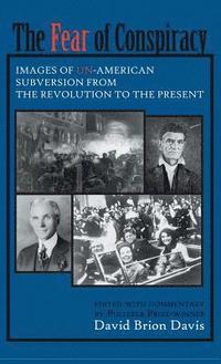 bokomslag The Fear of Conspiracy: Images of Un-American Subversion from the Revolution to the Present