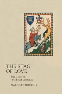 bokomslag Stag of Love: The Chase in Medieval Literature