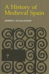 bokomslag History of Medieval Spain: Memory and Power in the New Europe (Revised)