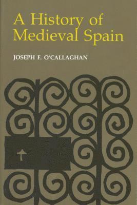 bokomslag History of Medieval Spain: Memory and Power in the New Europe (Revised)