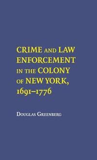 bokomslag Crime and Law Enforcement in the Colony of New York, 16911776