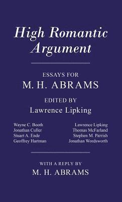 Lawrence Lipking - High Romantic Argument: Essays for M. H. Abrams, Inbunden