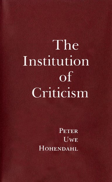 Peter Uwe Hohendahl - Institution of Criticism, Inbunden
