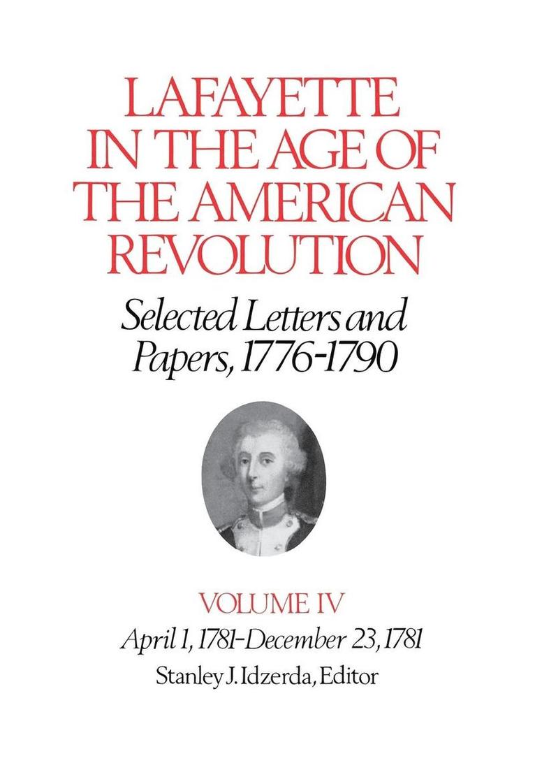 Lafayette in the Age of the American Revolution—Selected Letters and Papers, 1776–1790