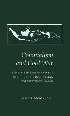 bokomslag Colonialism and Cold War: The United States and the Struggle for Indonesian Independence, 1945 49