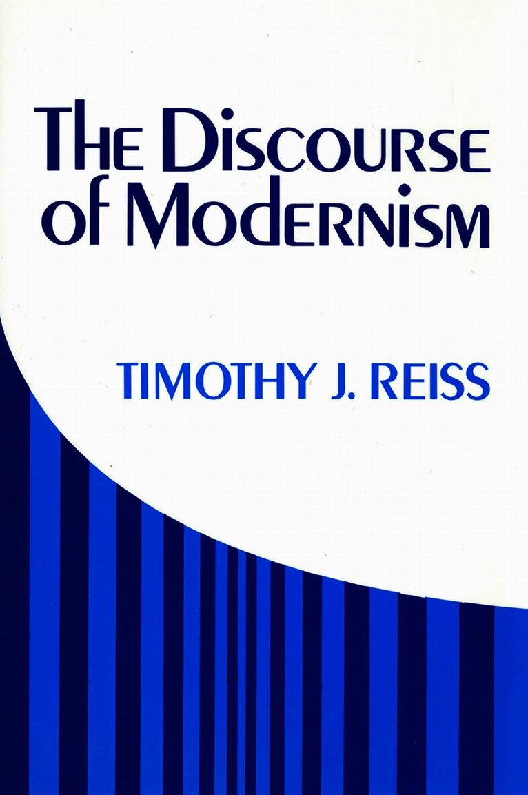 Timothy J. Reiss - Discourse of Modernism, Inbunden