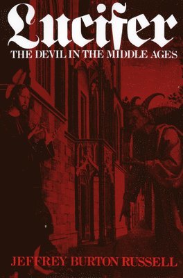 Jeffrey Burton Russell - Lucifer: The Devil in the Middle Ages, Inbunden