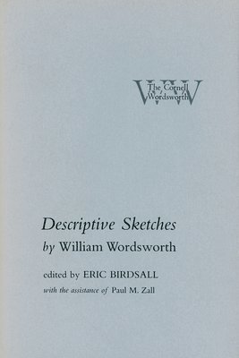 William Wordsworth, Eric R. Birdsall, Paul M. Zall - Descriptive Sketches, Inbunden
