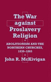 bokomslag The War Against Proslavery Religion