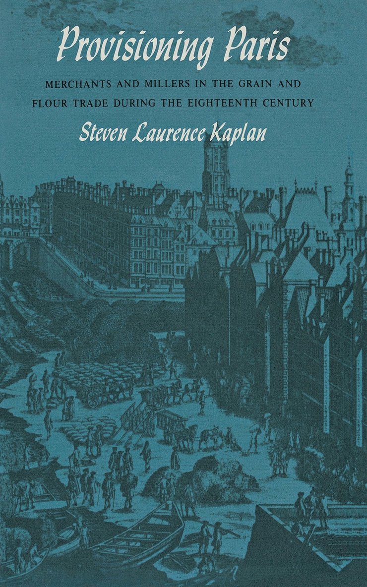 Steven Laurence Kaplan - Provisioning Paris, Inbunden