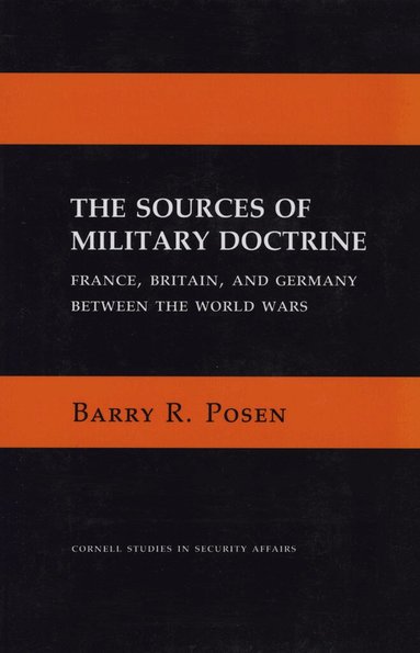Barry R. Posen - Sources of Military Doctrine, Inbunden