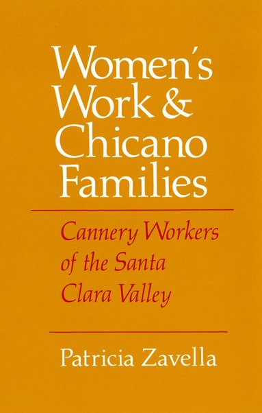 Patricia Zavella - Women's Work and Chicano Families, Inbunden
