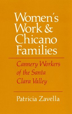 Patricia Zavella - Women's Work and Chicano Families, Inbunden