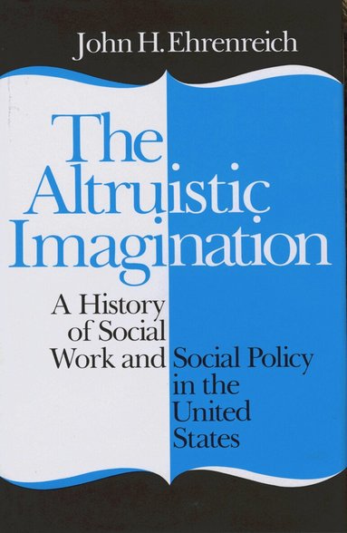 John Ehrenreich - Altruistic Imagination, Inbunden