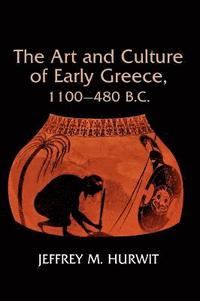 bokomslag Art and Culture of Early Greece, 1100-480 B.C.
