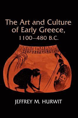 bokomslag The Art and Culture of Early Greece, 1100-480 B.C.