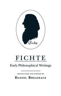 bokomslag Fichte: Early Philosophical Writings