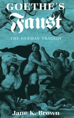 Jane K. Brown - Goethe's "Faust", Inbunden
