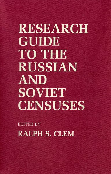Ralph S. Clem - Research Guide to the Russian and Soviet Censuses, Inbunden