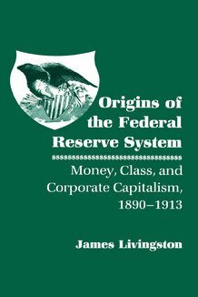 James Livingston - Origins of the Federal Reserve System, Inbunden