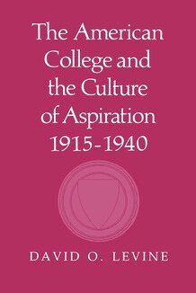 David O. Levine - American College and the Culture of Aspiration, 1915–1940, Inbunden
