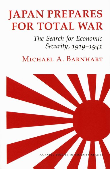 Michael A. Barnhart - Japan Prepares for Total War, Inbunden