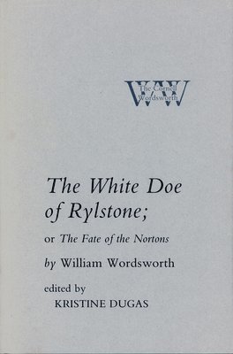 William Wordsworth, Kristine Dugas - White Doe of Rylstone; or the Fate of the Nortons, Inbunden