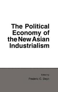 bokomslag Political Economy Of The New Asian Industrialism