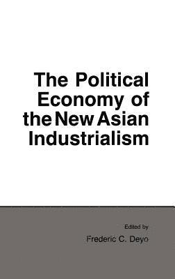Political Economy Of The New Asian Industrialism 1